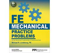 FE Mechanical Practice Problems: For the Mechanical Fundamentals of Engineering Exam