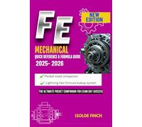 FE Mechanical Quick Reference & Formula Guide 2025: The Ultimate Pocket Companion for Exam Day Success