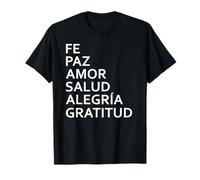 Fe Paz Salud Amor Alegría y Gratitud Uplifting T-Shirt
