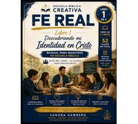 Fe Real - Descubriendo mi Identidad en Cristo: Libro 1 : Manual para Maestros de Escuela Bíblica de Adolescentes | Libro 1 | 13 de 52 clases para un ... de adolescentes (FE REAL MAESTROS)