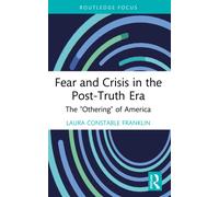Fear and Crisis in the Post-Truth Era : The "Othering" of America