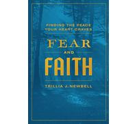 Fear And Faith: Finding the Peace Your Heart Craves