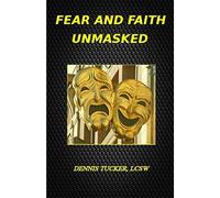 Fear and Faith Unmasked (Becoming Your True Self)