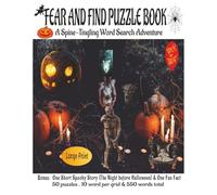 FEAR AND FIND PUZZLE BOOK:A Spine-Tingling Word Search Adventure: Unleash your Halloween, Spooky word wizardry with this thrilling themed Word hunt ... with one short Spooky story and one Fun fact