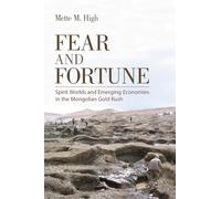 Fear and Fortune: Spirit Worlds and Emerging Economies in the Mongolian Gold Rush