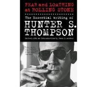 Fear and Loathing at Rolling Stone: Essential Writing of Hunter S. Thompson Introduced by Jann S Wenner