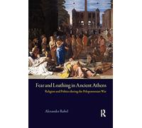 Fear and Loathing in Ancient Athens: Religion and Politics During the Peloponnesian War