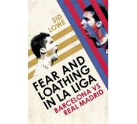 Fear and Loathing in La Liga: Barcelona vs Real Madrid