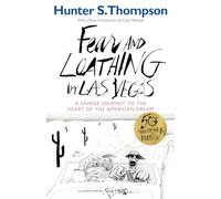 Fear and Loathing in Las Vegas: A Savage Journey to the Heart of the American Dream by Hunter S. Tho