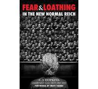 Fear and Loathing in the New Normal Reich: Consent Factory Essays, Vol. IV (2022-2024)