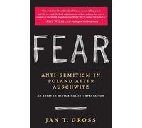 Fear: Anti-Semitism in Poland After Auschwitz: An Essay in Historical Interpretation