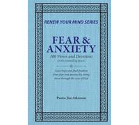 FEAR & ANXIETY:100 Verses and Devotions (RENEW YOUR MIND)