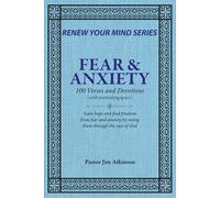 FEAR & ANXIETY:100 Verses and Devotions (RENEW YOUR MIND)