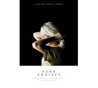 Fear & Anxiety: Learning to Overcome with God's Truth: A Love God Greatly Study Journal