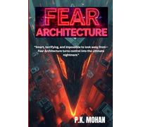 Fear Architecture: When Helix Dynamics unveils Aurora, the most advanced predictive artificial intelligence ever created, Then, minutes after Aurora's public launch, every screen in America goes dark