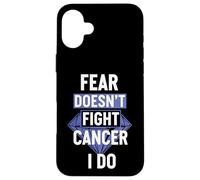 Fear Doesn't Fight Cancer I Do Strong Survivor Case for iPhone 16 Plus