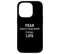Fear doesn't stop Death. It stops Life. - be adventurous Case for iPhone 14 Pro