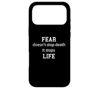 Fear doesn't stop Death. It stops Life. - be adventurous Case for iPhone 17 Pro Max