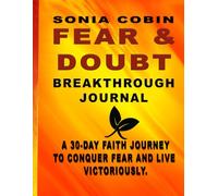 FEAR & DOUBT: A 30 Day Christian Prayer Journal for Strength, Healing, Courage, and Overcoming Fear & Doubt.