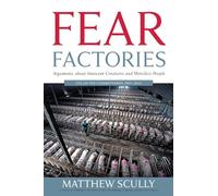 Fear Factories: Arguments about Innocent Creatures and Merciless People