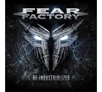 Fear Factory - Re-Industrialized