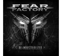 Fear Factory - Re-Industrialized