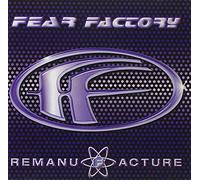 Fear Factory - Remanufacture: (Cloning Technology)