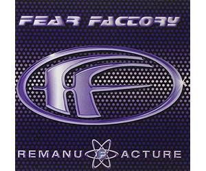 Fear Factory - Remanufacture: (Cloning Technology)
