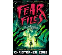 Fear Files: Hide and Seek : A pacy, spine tingling horror adventure by the author of ESCAPE ROOM