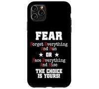 Fear Forget Everything And Run Or Face Rise Choice Is Yours Case for iPhone 11 Pro Max