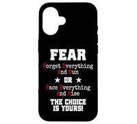 Fear Forget Everything And Run Or Face Rise Choice Is Yours Case for iPhone 16