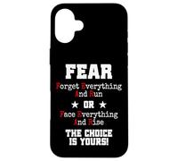 Fear Forget Everything And Run Or Face Rise Choice Is Yours Case for iPhone 16 Plus