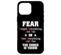 Fear Forget Everything And Run Or Face Rise Choice Is Yours Case for iPhone 16 Pro Max