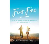 Fear Free: Keys to Defeating Stronghold of Fear in Your Life