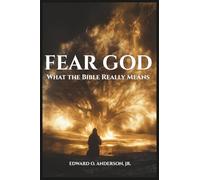 FEAR GOD: What the Bible Really Means (“God We Never Knew” Series)
