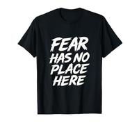 Fear Has No Place Here - Bold Mental Health Statement T-Shirt