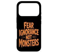 Fear Ignorance Not Monsters Halloween Case for iPhone 17 Pro