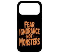 Fear Ignorance Not Monsters Halloween Case for iPhone 17 Pro Max