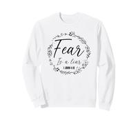 Fear Is A Liar Bible Scripture 1 John 4:18 Christians Sweatshirt