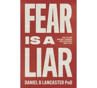 Fear is a Liar: How to Stop Anxious Thoughts and Experience God's Love: 1 (Christian Based Self Help)