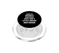 Fear Is Nature's Caffeine Dream Sugar Motivation PopSockets PopGrip for MagSafe