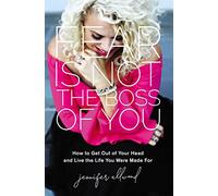 FEAR IS NOT THE BOSS ITPE: How to Get Out of Your Head and Live the Life You Were Made For