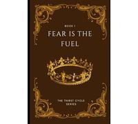 Fear is the Fuel (The Thirst Cycle)