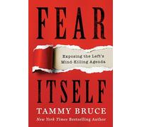 Fear Itself: Exposing the Left's Mind-Killing Agenda