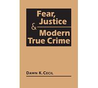 Fear, Justice, and Modern True Crime