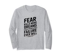 Fear Kills More Dreams Than Failure Ever Will, Mindset Long Sleeve T-Shirt