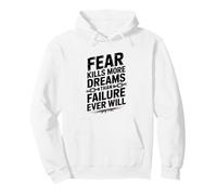 Fear Kills More Dreams Than Failure Ever Will, Mindset Pullover Hoodie