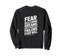 Fear Kills More Dreams Than Failure Ever Will, Mindset Sweatshirt