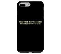 Fear kills more dreams than failure ever will - motivational Case for iPhone 7 Plus/8 Plus