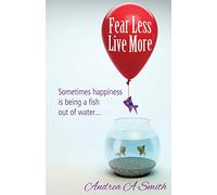 Fear Less, Live More